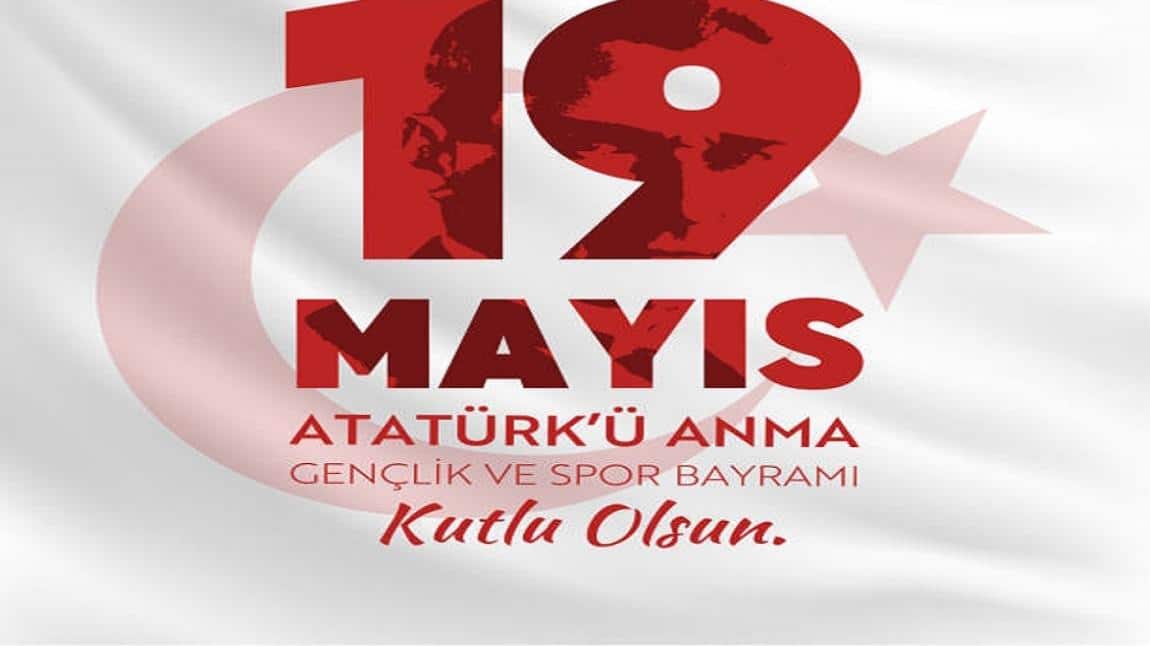 OKULUMUZDA 19 MAYIS ATATÜRK'Ü ANMA GENÇLİK VE SPOR BAYRAMI COŞKUYLA KUTLANDI.